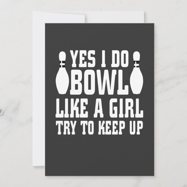 Yes I Do Bowl Like A Girl Try To Keep up, Bowling  Invitation (Front)