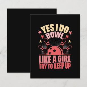 Yes I Do Bowl Like A Girl Try To Keep Up Card