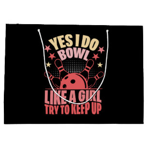 Yes I Do Bowl Like A Girl Try To Keep Up Large Gift Bag