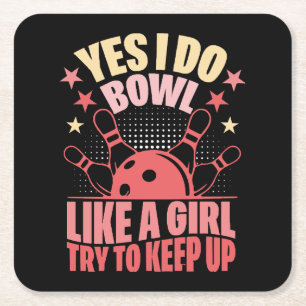 Yes I Do Bowl Like A Girl Try To Keep Up Square Paper Coaster