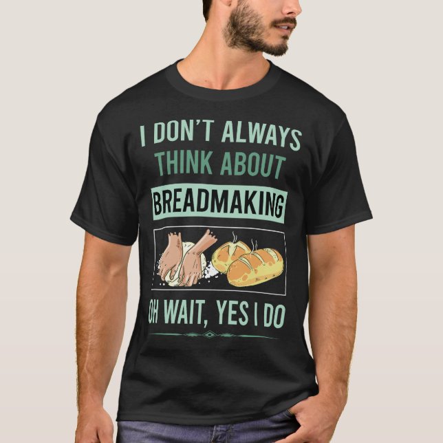 Yes I Do Breadmaking Bread Making T-Shirt (Front)
