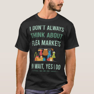 Yes I Do Flea Market T-Shirt