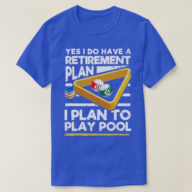 Yes I Do Have A Retirement Plan Billiard Pool Play T-Shirt (Design Front)