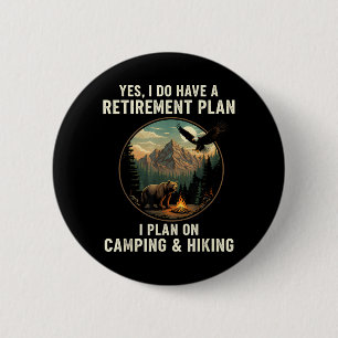 Yes I Do Have A Retirement Plan Camping Hiking 6 Cm Round Badge