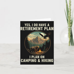 Yes I Do Have A Retirement Plan Camping Hiking Card