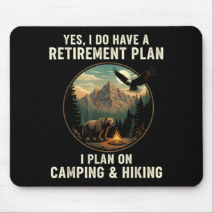 Yes I Do Have A Retirement Plan Camping Hiking Mouse Pad