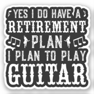 Yes I Do Have A Retirement Plan Funny Guitar Lover
