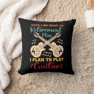 Yes I Do Have A Retirement Plan Funny Guitar Lover Cushion