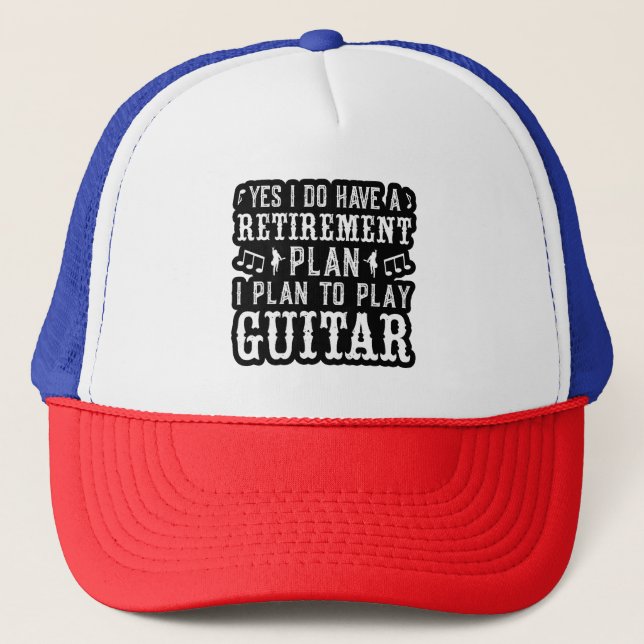 Yes I Do Have A Retirement Plan Funny Guitar Lover Trucker Hat (Front)