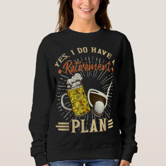 Yes I Do Have A Retirement Plan Golf Balls Course  Sweatshirt