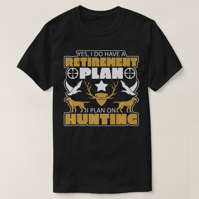 Yes I Do Have A Retirement Plan Hunting Premium    T-Shirt (Design Front)