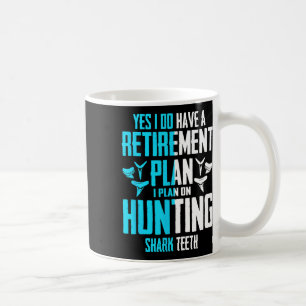 Yes I Do Have A Retirement Plan Hunting Shark Teet Coffee Mug