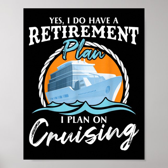 Yes, I Do Have A Retirement Plan I Plan On Cruisin Poster (Front)
