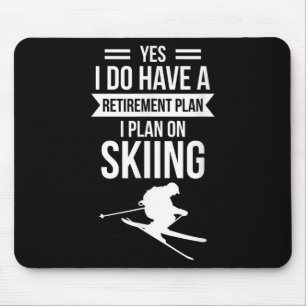 Yes I Do Have A Retirement Plan I Plan On Skier Mouse Pad
