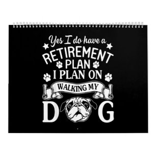 Yes I Do Have A Retirement Plan I Plan On Walking Calendar