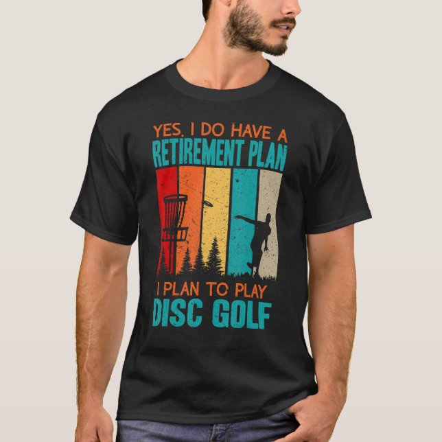 Yes  I Do Have A Retirement Plan   I Plan To Play  T-Shirt (Front)
