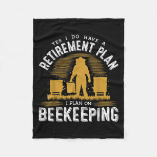 Yes I Do Have A Retirement Plan Keeng Bee Keeper C Fleece Blanket