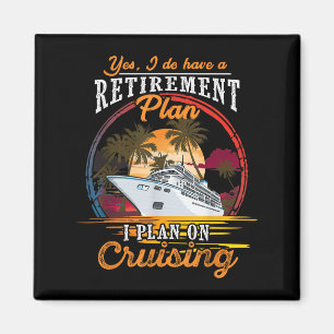 Yes I Do Have A Retirement Plan - Men And Women Cr Magnet