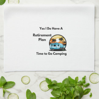Yes I Do Have a Retirement plan on a  Tea Towel