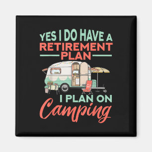 Yes I Do Have A Retirement Plan - Retirement Campi Magnet