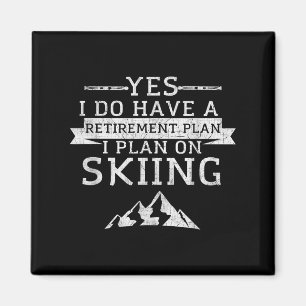 Yes I Do Have A Retirement Plan Skiing Mountain Magnet