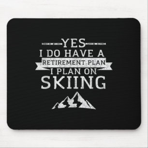 Yes I Do Have A Retirement Plan Skiing Mountain Mouse Pad