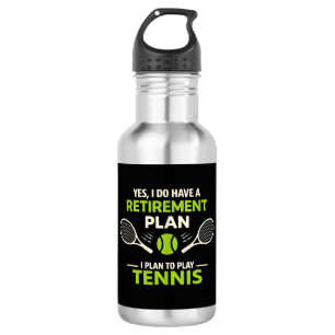 Yes I Do Have A Retirement Plan Tennis 532 Ml Water Bottle