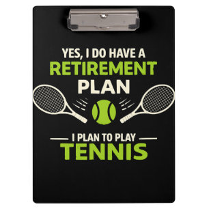 Yes I Do Have A Retirement Plan Tennis Clipboard