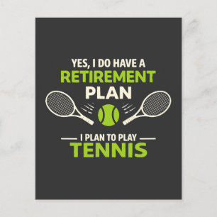 Yes I Do Have A Retirement Plan Tennis Flyer