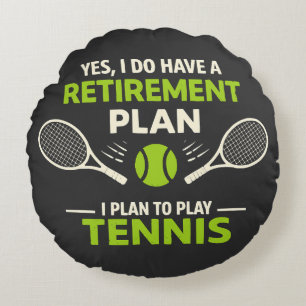 Yes I Do Have A Retirement Plan Tennis Round Cushion