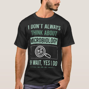 Yes I Do Microbiology Microbiologist T-Shirt