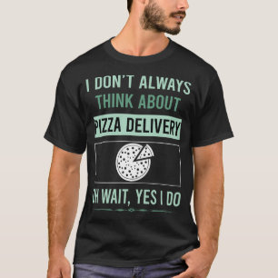 Yes I Do Pizza Delivery T-Shirt