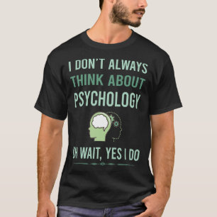Yes I Do Psychology Psychologist T-Shirt