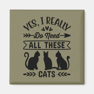 Yes I do Really Need All These Cats Magnet