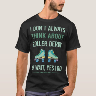 Yes I Do Roller Derby Skating Skate Skater T-Shirt