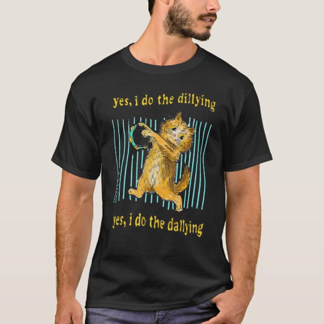 Yes I Do The Dillying Yes I Do The Dallying Cat T-Shirt (Front)