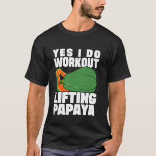 Yes I Do Workout Lifting Papaya Dietician Nutritio T-Shirt