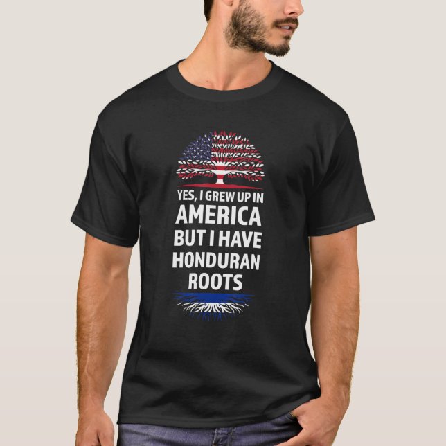 Yes I Grew Up In America Honduran Roots Honduras T-Shirt (Front)