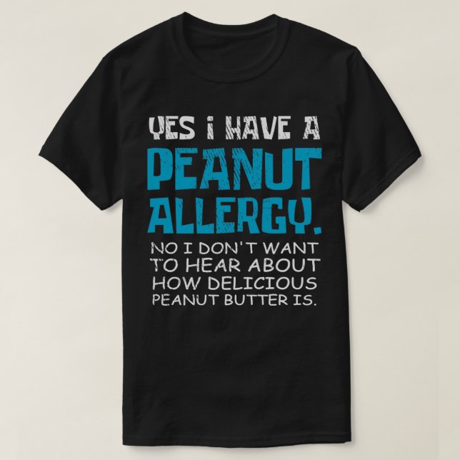 Yes I have a peanut allergy peanut butter Nut Alle T-Shirt (Design Front)
