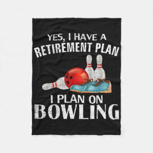 Yes I Have A Retirement Plan Bowling Funny Bowler Fleece Blanket