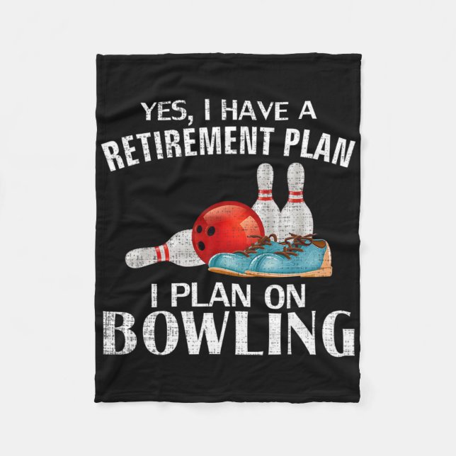 Yes I Have A Retirement Plan Bowling Funny Bowler  Fleece Blanket (Front)