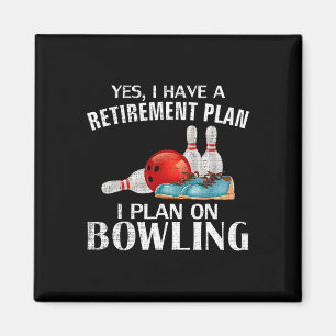 Yes I Have A Retirement Plan Bowling Funny Bowler Magnet