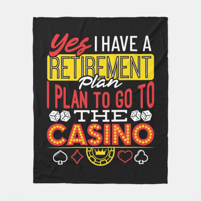 Yes I Have a Retirement Plan Casino Funny Gambler Fleece Blanket (Front)