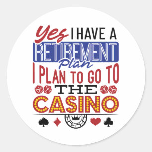 Yes I Have a Retirement Plan Casino Gambler Classic Round Sticker