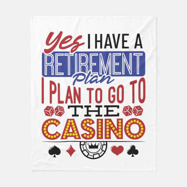 Yes I Have a Retirement Plan Casino Gambler Fleece Blanket (Front)