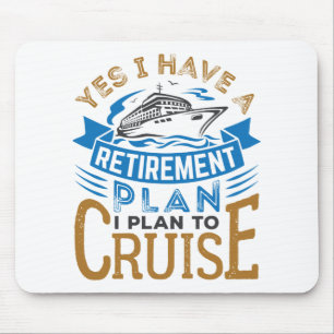 Yes I Have a Retirement Plan Cruise Cruising Mouse Pad