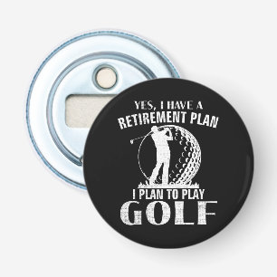 Yes I Have A Retirement Plan Golf Funny Golfer Bottle Opener