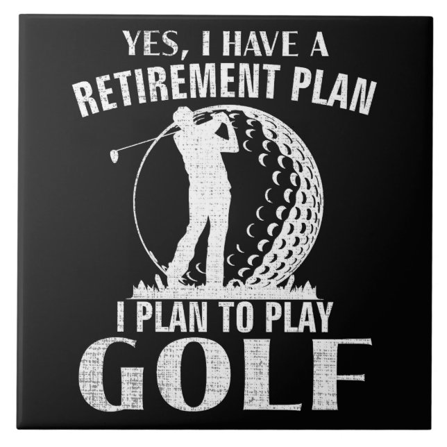 Yes I Have A Retirement Plan Golf Funny Golfer Ceramic Tile (Front)