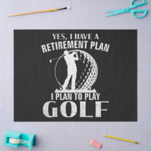 Yes I Have A Retirement Plan Golf Funny Golfer Tissue Paper