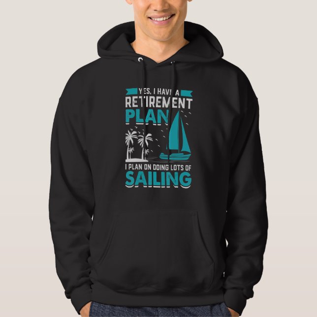 Yes I Have A Retirement Plan I Plan On Doing Lots  Hoodie (Front)